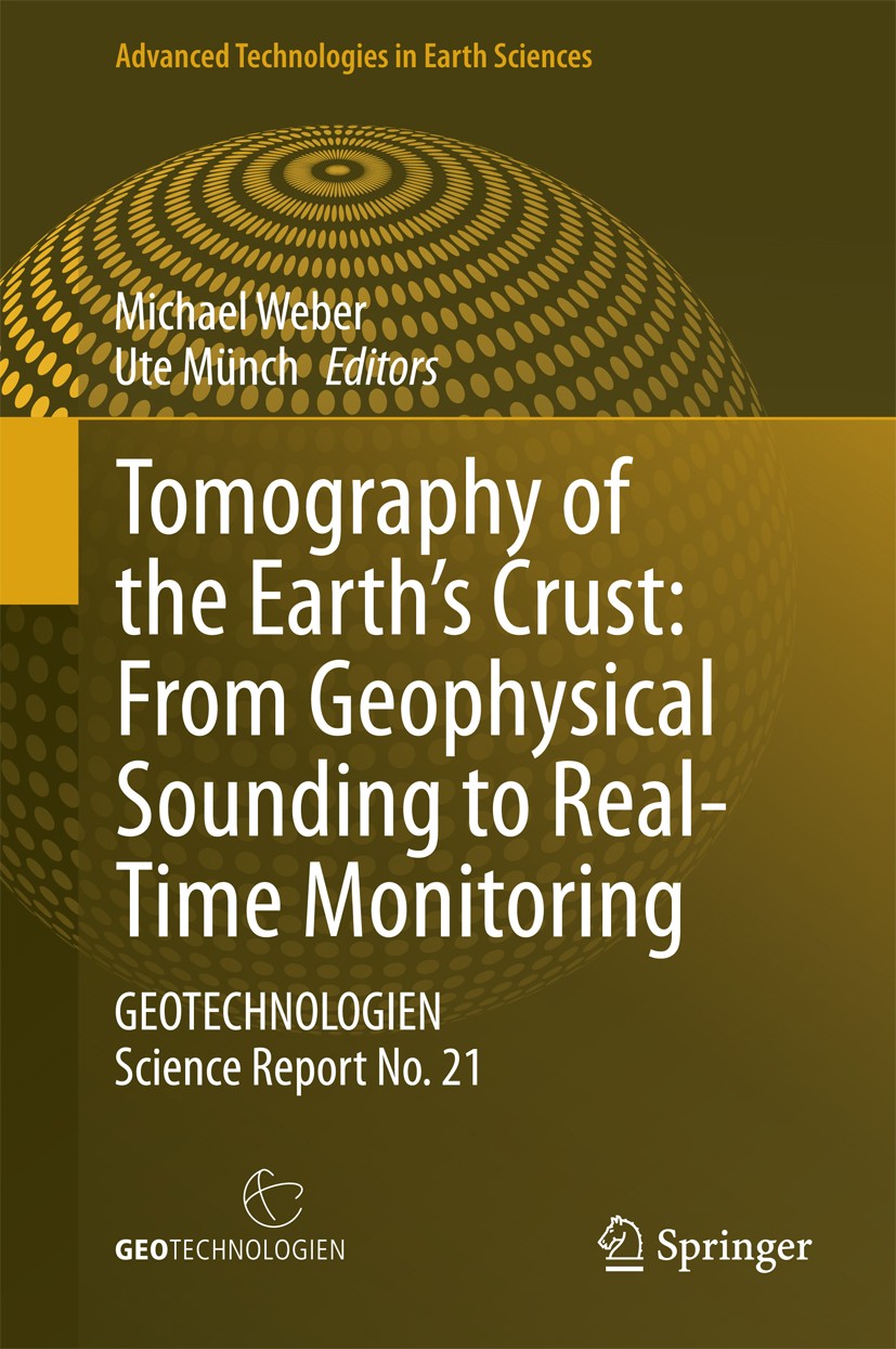 Titlebook: Tomography of the Earth’s Crust: From Geophysical Sounding to Real-Time Monitoring; GEOTECHNOLOGIEN Scie Michael Weber,Ute Münch Book 2014 Titlebook: Tomography of the Earth’s Crust: From Geophysical Sounding to Real-Time Monitoring; GEOTECHNOLOGIEN Scie Michael Weber,Ute Münch Book 2014