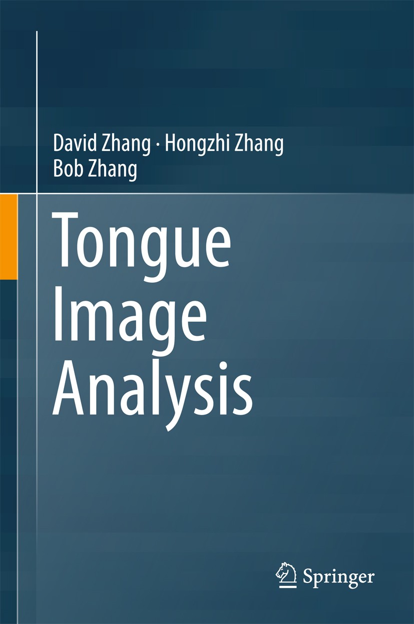 Titlebook: Tongue Image Analysis; David Zhang,Hongzhi Zhang,Bob Zhang Book 2017 Springer Science+Business Media Singapore 2017 Tongue Image Analysis. Titlebook: Tongue Image Analysis; David Zhang,Hongzhi Zhang,Bob Zhang Book 2017 Springer Science+Business Media Singapore 2017 Tongue Image Analysis.