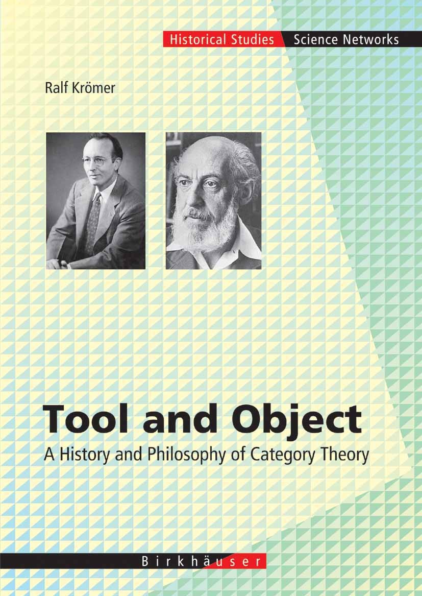 Titlebook: Tool and Object; A History and Philos Ralf Krömer Book 2007 Birkh�user Basel 2007 Algebra.Grothendieck, Alexander.History of Mathematics.Ho Titlebook: Tool and Object; A History and Philos Ralf Krömer Book 2007 Birkh�user Basel 2007 Algebra.Grothendieck, Alexander.History of Mathematics.Ho