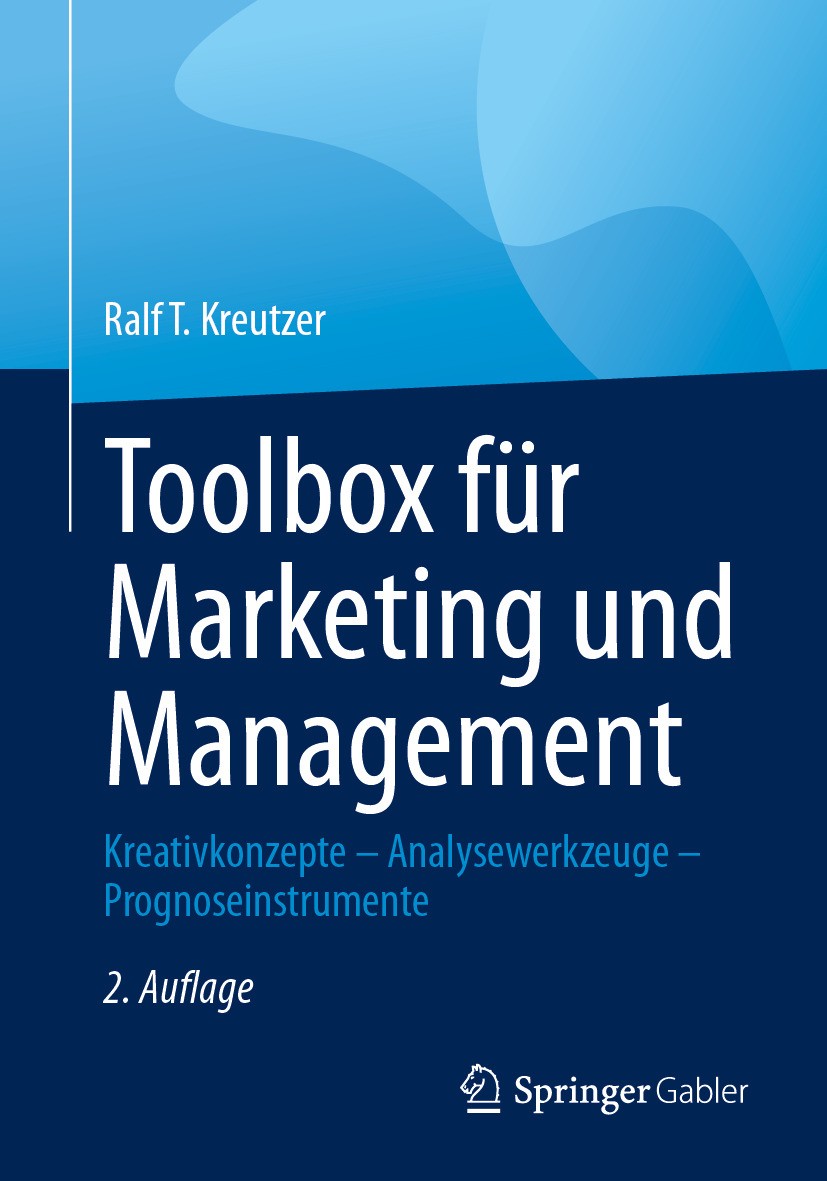 Titlebook: Toolbox für Marketing und Management; Kreativkonzepte – An Ralf T. Kreutzer Book 2024Latest edition Der/die Herausgeber bzw. der/die Autor( Titlebook: Toolbox für Marketing und Management; Kreativkonzepte – An Ralf T. Kreutzer Book 2024Latest edition Der/die Herausgeber bzw. der/die Autor(