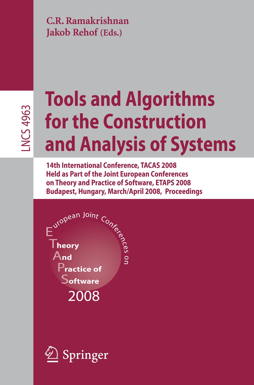 Titlebook: Tools and Algorithms for the Construction and Analysis of Systems; 14th International C C. R. Ramakrishnan,Jakob Rehof Conference proceedin Titlebook: Tools and Algorithms for the Construction and Analysis of Systems; 14th International C C. R. Ramakrishnan,Jakob Rehof Conference proceedin