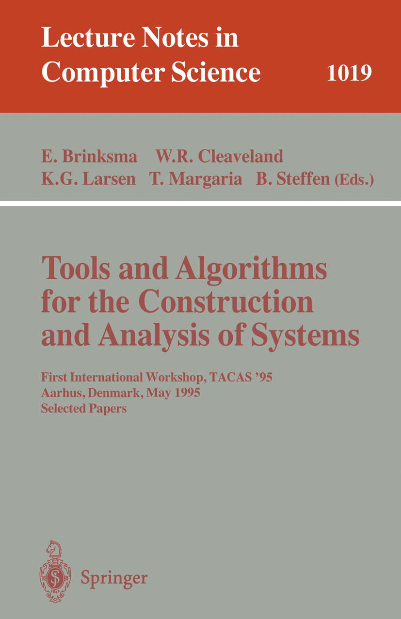 Titlebook: Tools and Algorithms for the Construction and Analysis of Systems; First International E. Brinksma,W. R. Cleaveland,B. Steffen Conference Titlebook: Tools and Algorithms for the Construction and Analysis of Systems; First International E. Brinksma,W. R. Cleaveland,B. Steffen Conference