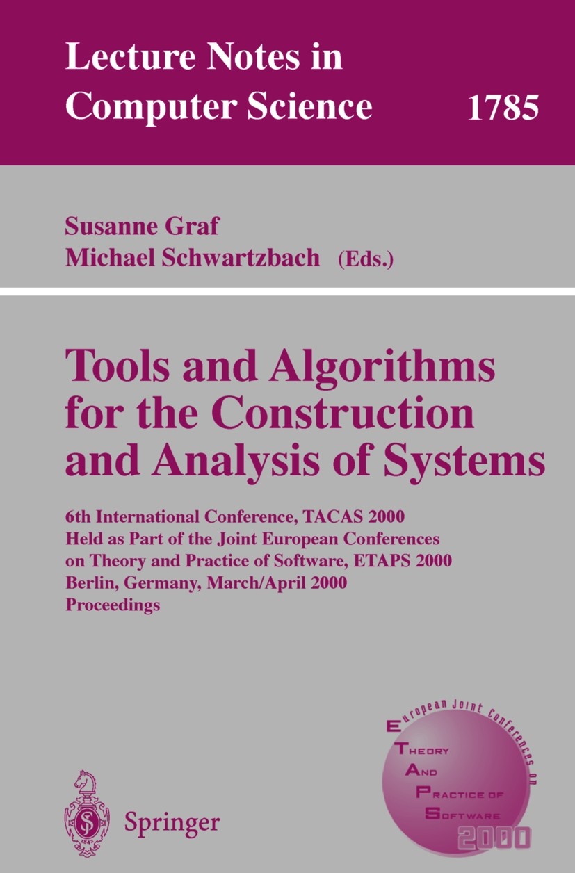 Titlebook: Tools and Algorithms for the Construction and Analysis of Systems; 6th International Co Susanne Graf,Michael Schwartzbach Conference procee Titlebook: Tools and Algorithms for the Construction and Analysis of Systems; 6th International Co Susanne Graf,Michael Schwartzbach Conference procee
