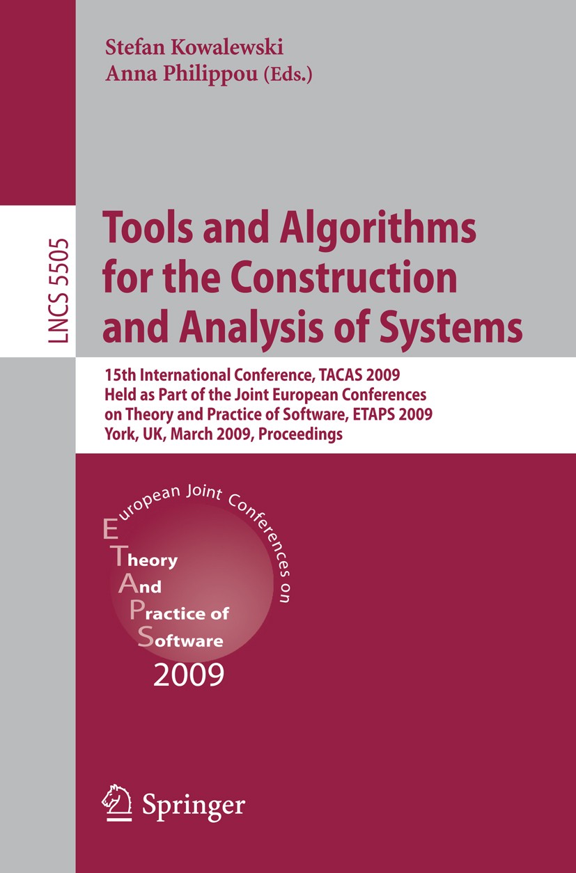 Titlebook: Tools and Algorithms for the Construction and Analysis of Systems; 15th International C Stefan Kowalewski,Anna Philippou Conference proceed Titlebook: Tools and Algorithms for the Construction and Analysis of Systems; 15th International C Stefan Kowalewski,Anna Philippou Conference proceed