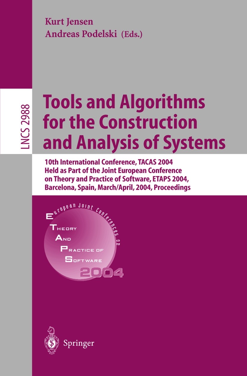 Titlebook: Tools and Algorithms for the Construction and Analysis of Systems; 10th International C Kurt Jensen,Andreas Podelski Conference proceedings Titlebook: Tools and Algorithms for the Construction and Analysis of Systems; 10th International C Kurt Jensen,Andreas Podelski Conference proceedings