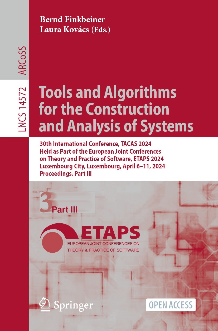 Titlebook: Tools and Algorithms for the Construction and Analysis of Systems; 30th International C Bernd Finkbeiner,Laura Kovács Conference proceeding Titlebook: Tools and Algorithms for the Construction and Analysis of Systems; 30th International C Bernd Finkbeiner,Laura Kovács Conference proceeding