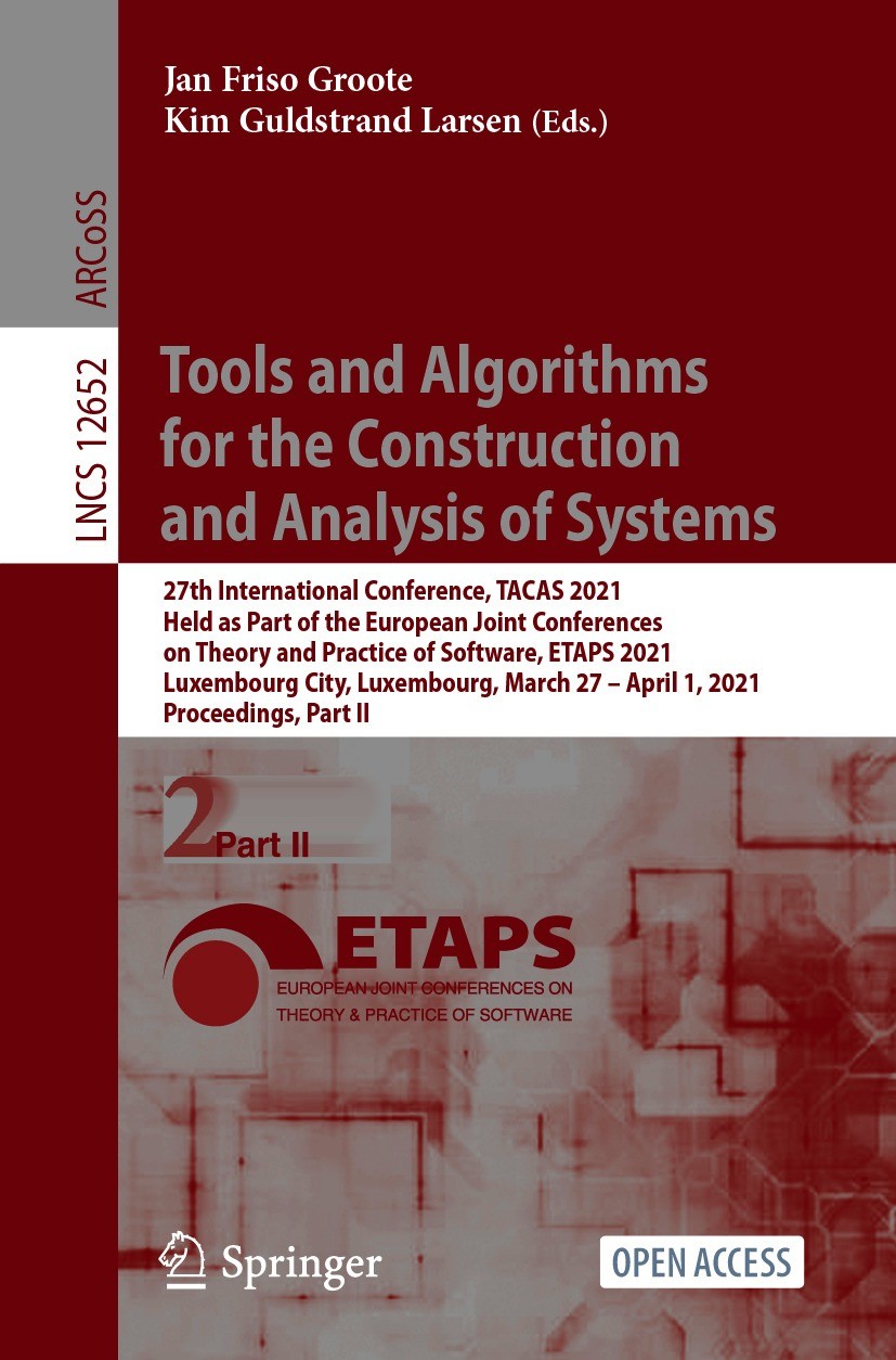 Titlebook: Tools and Algorithms for the Construction and Analysis of Systems; 27th International C Jan Friso Groote,Kim Guldstrand Larsen Conference p Titlebook: Tools and Algorithms for the Construction and Analysis of Systems; 27th International C Jan Friso Groote,Kim Guldstrand Larsen Conference p