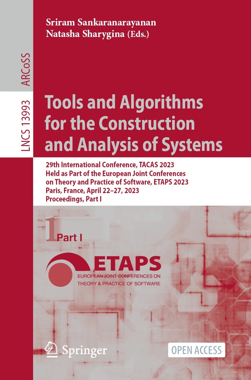 Titlebook: Tools and Algorithms for the Construction and Analysis of Systems; 29th International C Sriram Sankaranarayanan,Natasha Sharygina Conferenc Titlebook: Tools and Algorithms for the Construction and Analysis of Systems; 29th International C Sriram Sankaranarayanan,Natasha Sharygina Conferenc