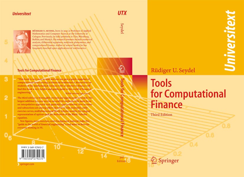 Titlebook: Tools for Computational Finance; Rüdiger U. Seydel Textbook 20063rd edition Springer-Verlag Berlin Heidelberg 2006 Approximation.Black-Sch Titlebook: Tools for Computational Finance; Rüdiger U. Seydel Textbook 20063rd edition Springer-Verlag Berlin Heidelberg 2006 Approximation.Black-Sch