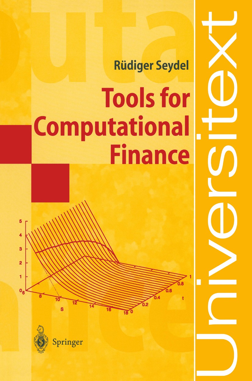 Titlebook: Tools for Computational Finance; Rüdiger Seydel Textbook 20021st edition Springer-Verlag Berlin Heidelberg 2002 Derivative pricing.Finance Titlebook: Tools for Computational Finance; Rüdiger Seydel Textbook 20021st edition Springer-Verlag Berlin Heidelberg 2002 Derivative pricing.Finance