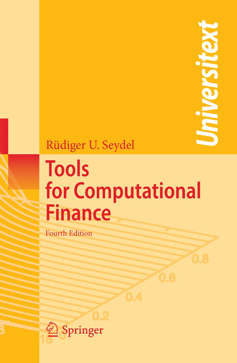 Titlebook: Tools for Computational Finance; Rüdiger U. Seydel Textbook 20094th edition Springer-Verlag Berlin Heidelberg 2009 Black-Scholes-Equation. Titlebook: Tools for Computational Finance; Rüdiger U. Seydel Textbook 20094th edition Springer-Verlag Berlin Heidelberg 2009 Black-Scholes-Equation.