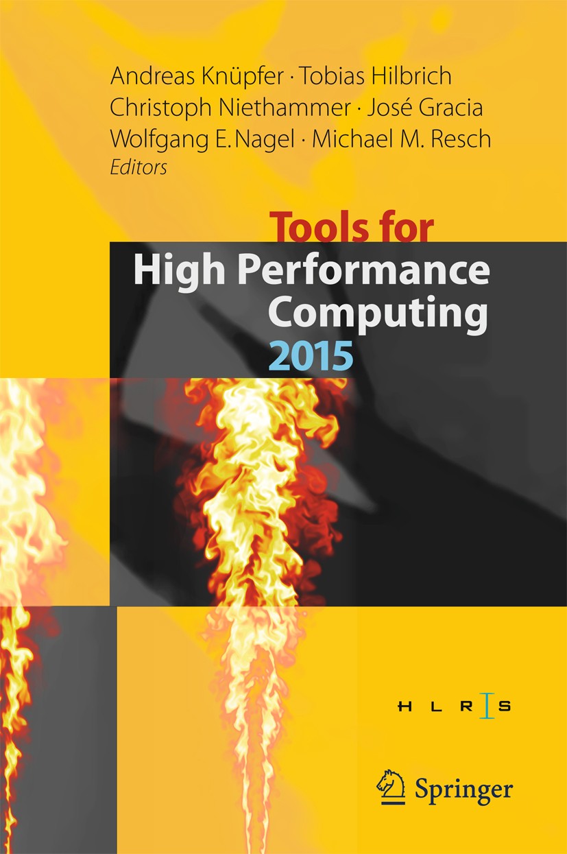 Titlebook: Tools for High Performance Computing 2015; Proceedings of the 9 Andreas Knüpfer,Tobias Hilbrich,Michael M. Resch Conference proceedings 201 Titlebook: Tools for High Performance Computing 2015; Proceedings of the 9 Andreas Knüpfer,Tobias Hilbrich,Michael M. Resch Conference proceedings 201