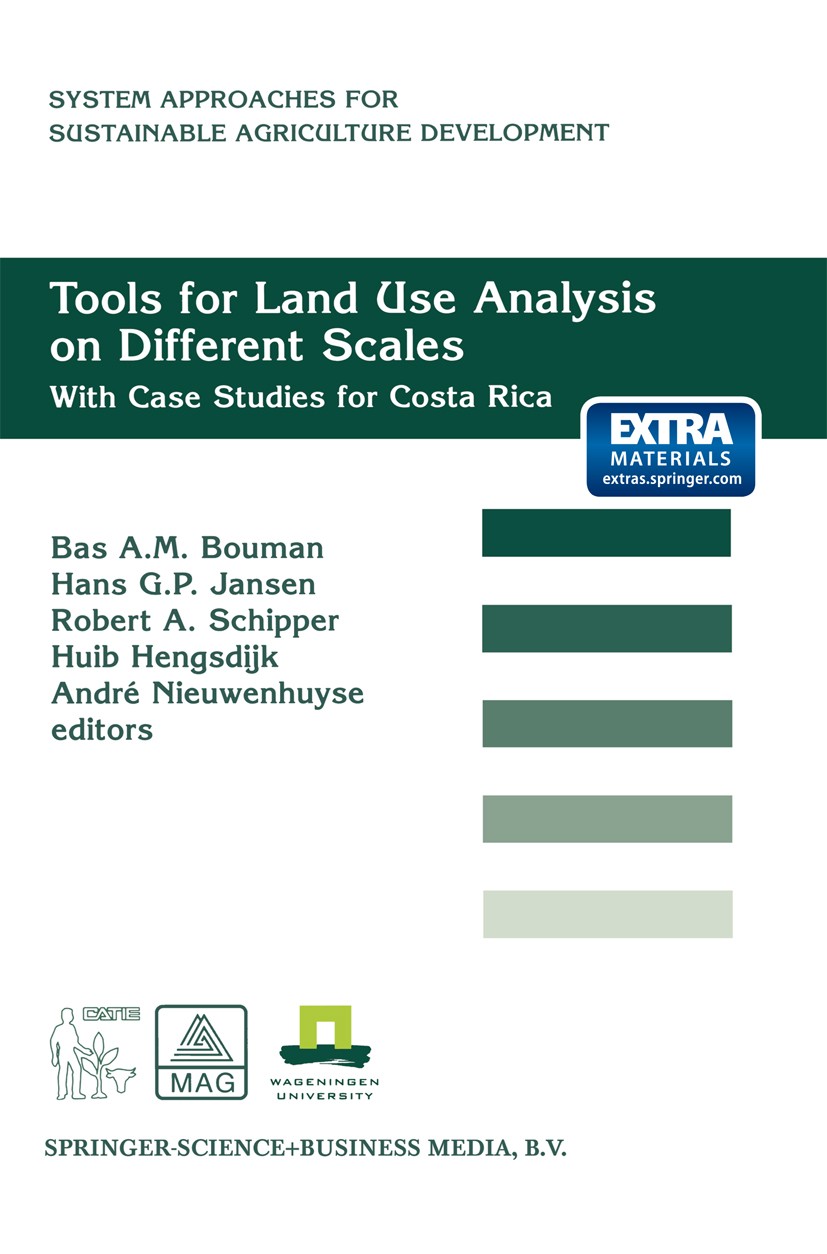 Titlebook: Tools for Land Use Analysis on Different Scales; With Case Studies fo Bas A. M. Bouman,Hans G. P. Jansen,André Nieuwenhu Book 2000 Springer Titlebook: Tools for Land Use Analysis on Different Scales; With Case Studies fo Bas A. M. Bouman,Hans G. P. Jansen,André Nieuwenhu Book 2000 Springer
