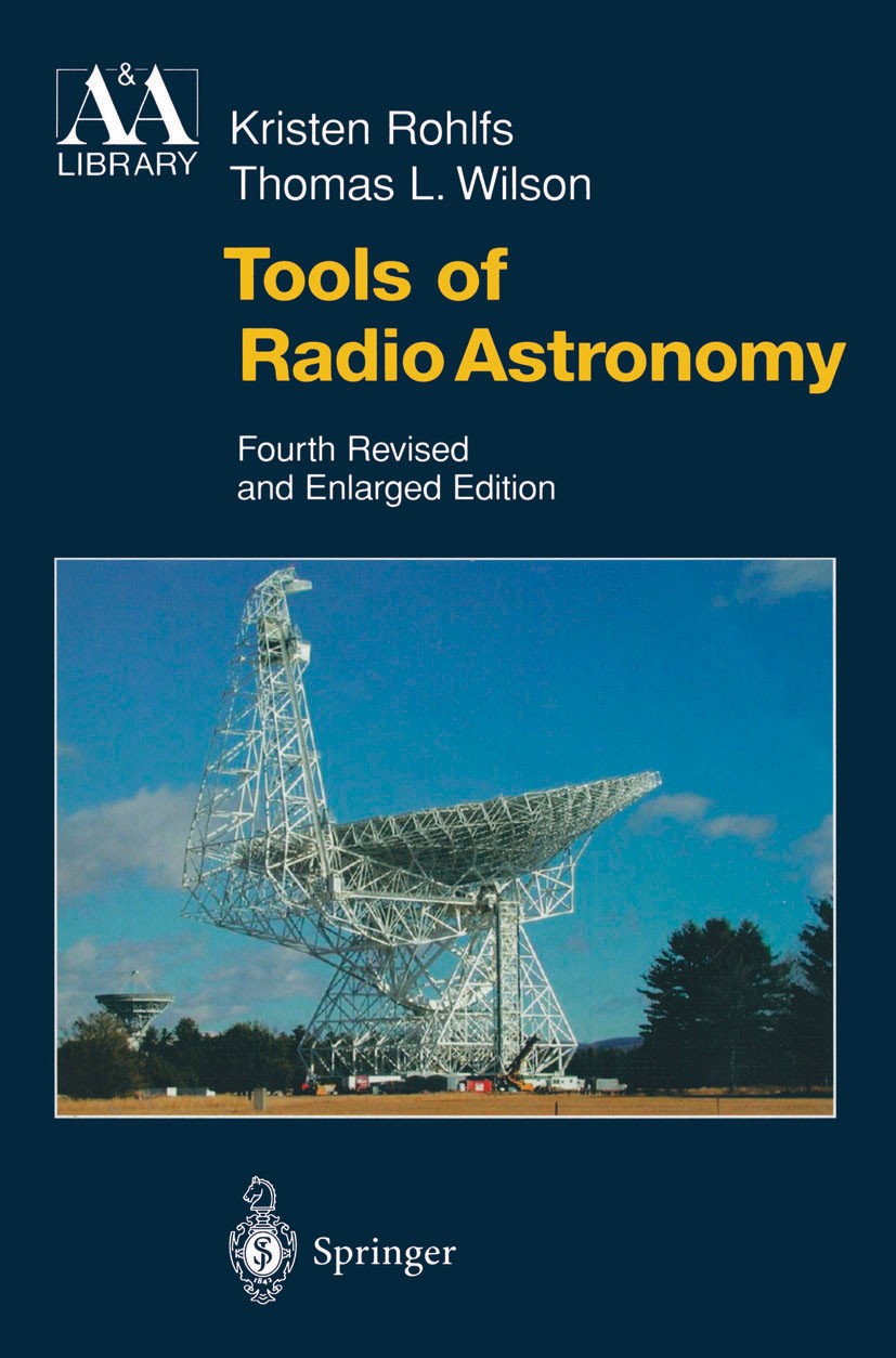 Titlebook: Tools of Radio Astronomy; K. Rohlfs,T. L. Wilson Textbook 19962nd edition Springer-Verlag Berlin Heidelberg 1996 Linienstrahlung.Mikrowell Titlebook: Tools of Radio Astronomy; K. Rohlfs,T. L. Wilson Textbook 19962nd edition Springer-Verlag Berlin Heidelberg 1996 Linienstrahlung.Mikrowell