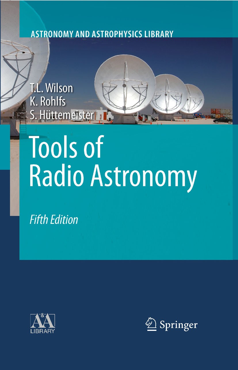 Titlebook: Tools of Radio Astronomy; Thomas L. Wilson,Kristen Rohlfs,Susanne Hüttemeist Textbook 20095th edition Springer-Verlag Berlin Heidelberg 20 Titlebook: Tools of Radio Astronomy; Thomas L. Wilson,Kristen Rohlfs,Susanne Hüttemeist Textbook 20095th edition Springer-Verlag Berlin Heidelberg 20