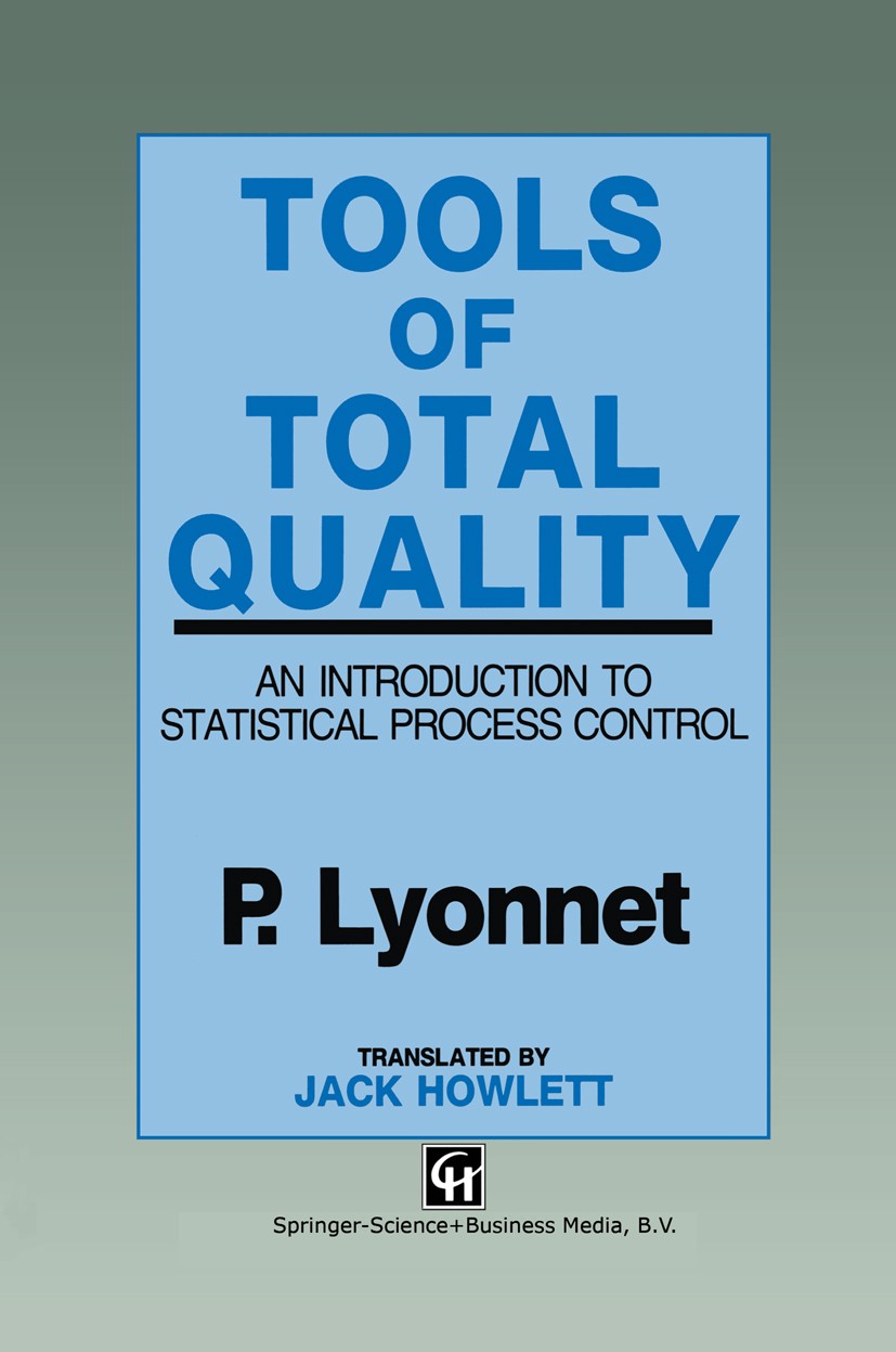Titlebook: Tools of Total Quality; An introduction to s P. Lyonnet Book 1991 Chapman and Hall 1991 Manufacturing.Median.analysis of variance.correlati Titlebook: Tools of Total Quality; An introduction to s P. Lyonnet Book 1991 Chapman and Hall 1991 Manufacturing.Median.analysis of variance.correlati