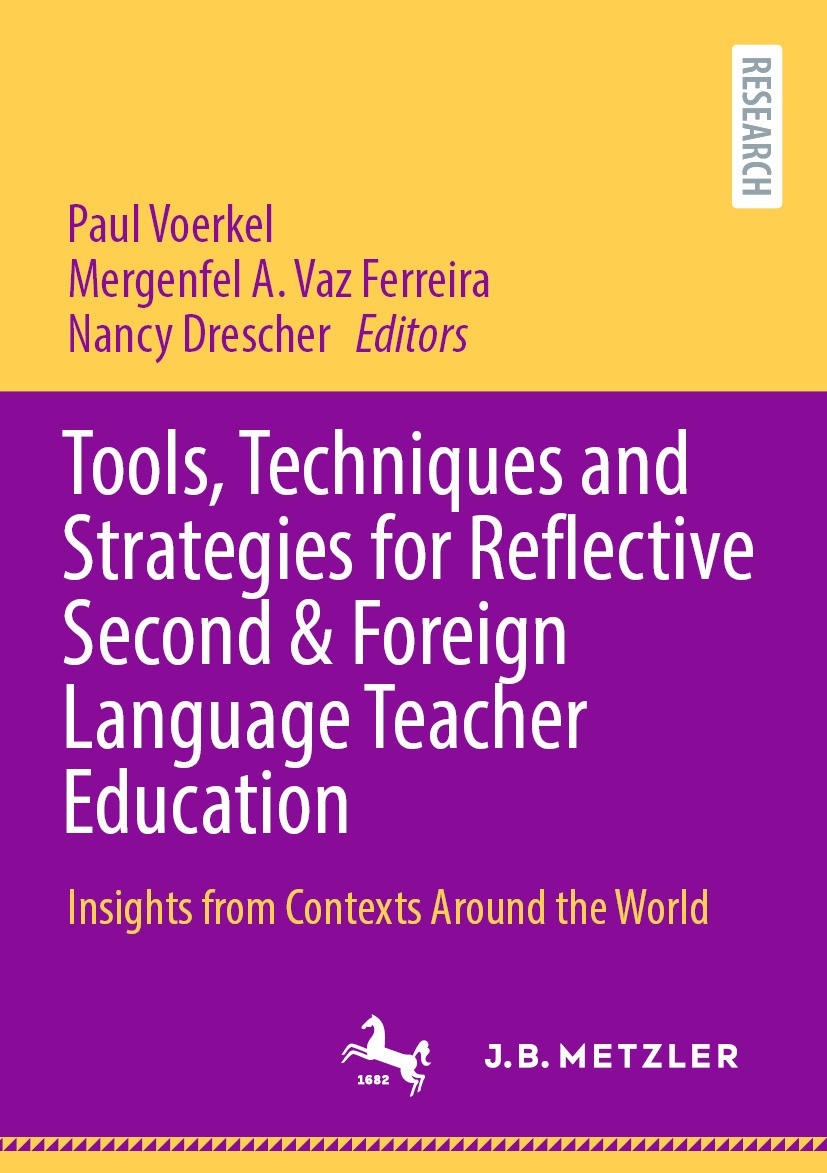 Titlebook: Tools, Techniques and Strategies for Reflective Second & Foreign Language Teacher Education; Insights from Contex Paul Voerkel,Mergenfel A. Titlebook: Tools, Techniques and Strategies for Reflective Second & Foreign Language Teacher Education; Insights from Contex Paul Voerkel,Mergenfel A.