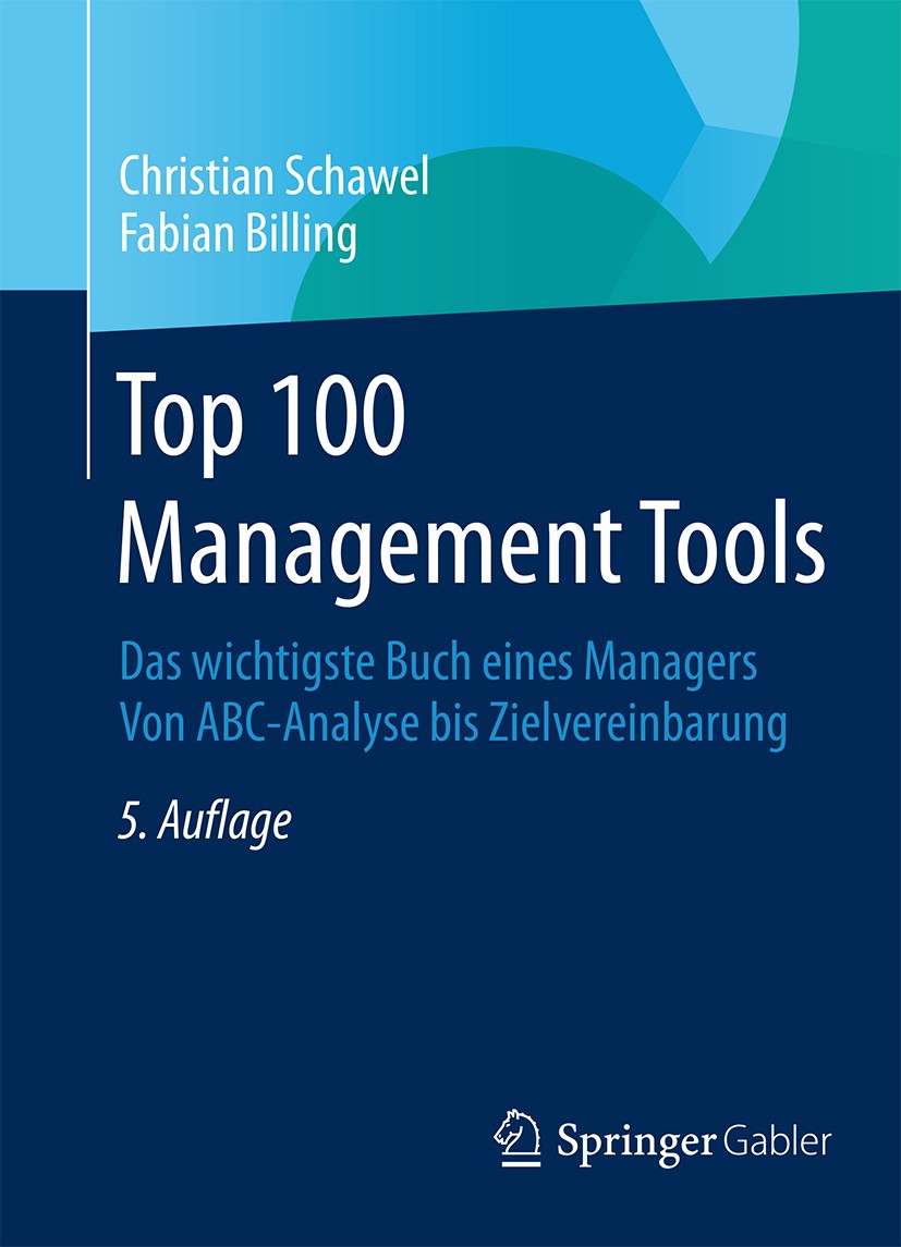 Titlebook: Top 100 Management Tools; Das wichtigste Buch Christian Schawel,Fabian Billing Book 20145th edition Springer Fachmedien Wiesbaden 2014 Man Titlebook: Top 100 Management Tools; Das wichtigste Buch Christian Schawel,Fabian Billing Book 20145th edition Springer Fachmedien Wiesbaden 2014 Man