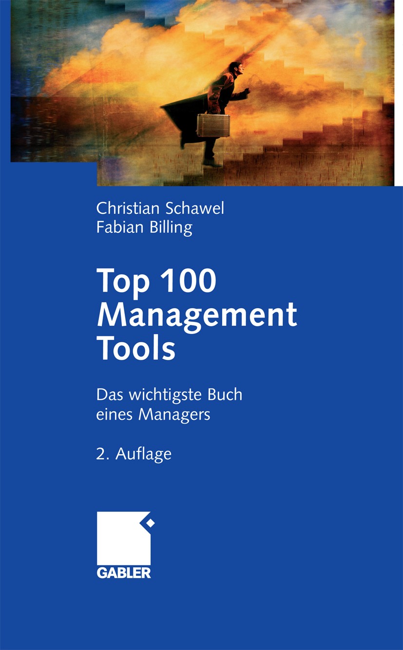 Titlebook: Top 100 Management Tools; Das wichtigste Buch Christian Schawel,Fabian Billing Book 20092nd edition Gabler Verlag | Springer Fachmedien Wi Titlebook: Top 100 Management Tools; Das wichtigste Buch Christian Schawel,Fabian Billing Book 20092nd edition Gabler Verlag | Springer Fachmedien Wi
