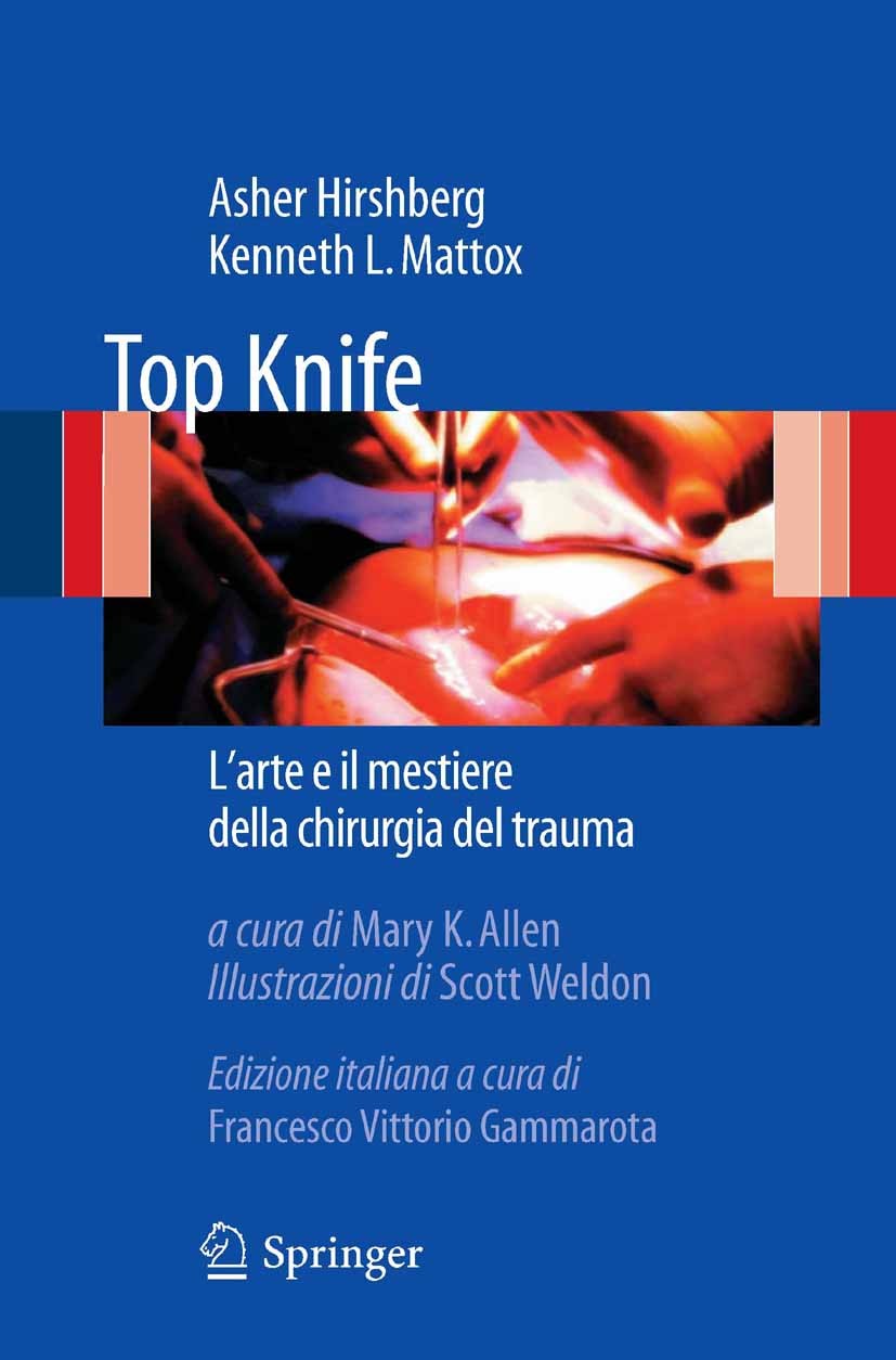 Titlebook: Top Knife; L‘arte e il mestiere Asher Hirshberg,Kenneth L. Mattox,Mary K. Allen (A Book 2011 Springer-Verlag Milan 2011 Intervento.Lesioni Titlebook: Top Knife; L‘arte e il mestiere Asher Hirshberg,Kenneth L. Mattox,Mary K. Allen (A Book 2011 Springer-Verlag Milan 2011 Intervento.Lesioni