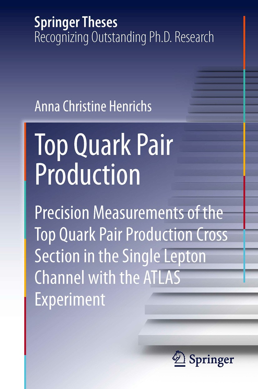 Titlebook: Top Quark Pair Production; Precision Measuremen Anna Christine Henrichs Book 2014 Springer International Publishing Switzerland 2014 ATLAS. Titlebook: Top Quark Pair Production; Precision Measuremen Anna Christine Henrichs Book 2014 Springer International Publishing Switzerland 2014 ATLAS.