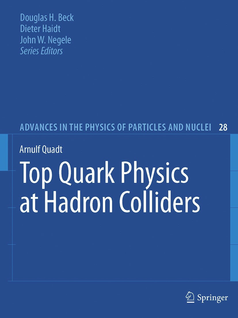 Titlebook: Top Quark Physics at Hadron Colliders; Arnulf Quadt Book 2007 Springer-Verlag Berlin Heidelberg 2007 Boson.Cross section.Experiment.Hadron Titlebook: Top Quark Physics at Hadron Colliders; Arnulf Quadt Book 2007 Springer-Verlag Berlin Heidelberg 2007 Boson.Cross section.Experiment.Hadron