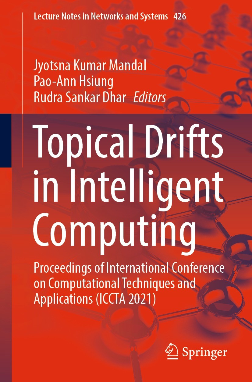 Titlebook: Topical Drifts in Intelligent Computing; Proceedings of Inter Jyotsna Kumar Mandal,Pao-Ann Hsiung,Rudra Sankar D Conference proceedings 202 Titlebook: Topical Drifts in Intelligent Computing; Proceedings of Inter Jyotsna Kumar Mandal,Pao-Ann Hsiung,Rudra Sankar D Conference proceedings 202