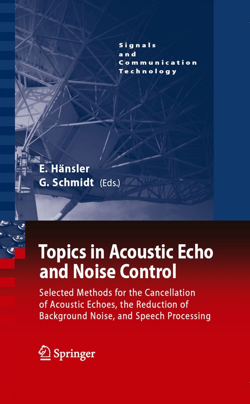 Titlebook: Topics in Acoustic Echo and Noise Control; Selected Methods for Eberhard Hänsler,Gerhard Schmidt Book 2006 Springer-Verlag Berlin Heidelber Titlebook: Topics in Acoustic Echo and Noise Control; Selected Methods for Eberhard Hänsler,Gerhard Schmidt Book 2006 Springer-Verlag Berlin Heidelber
