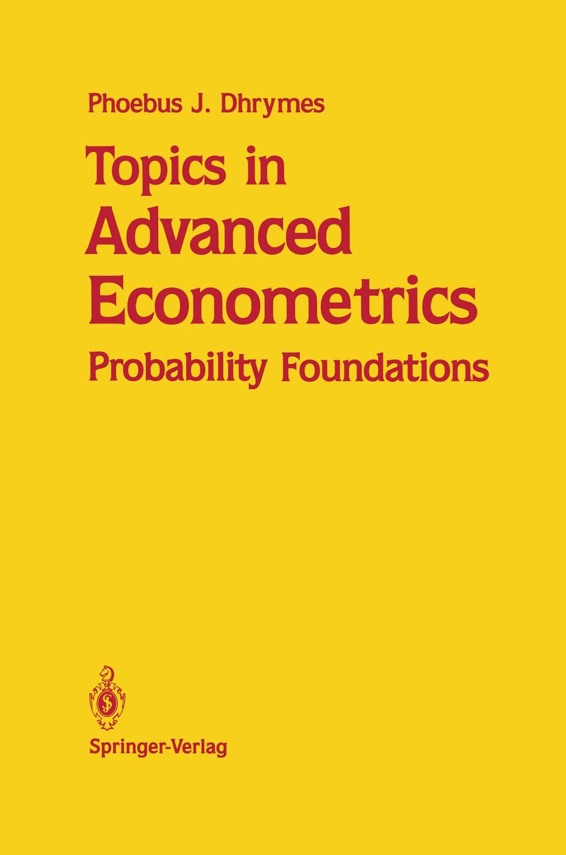 Titlebook: Topics in Advanced Econometrics; Probability Foundati Phoebus J. Dhrymes Book 1989 Springer-Verlag New York, Inc. 1989 econometrics.economi Titlebook: Topics in Advanced Econometrics; Probability Foundati Phoebus J. Dhrymes Book 1989 Springer-Verlag New York, Inc. 1989 econometrics.economi