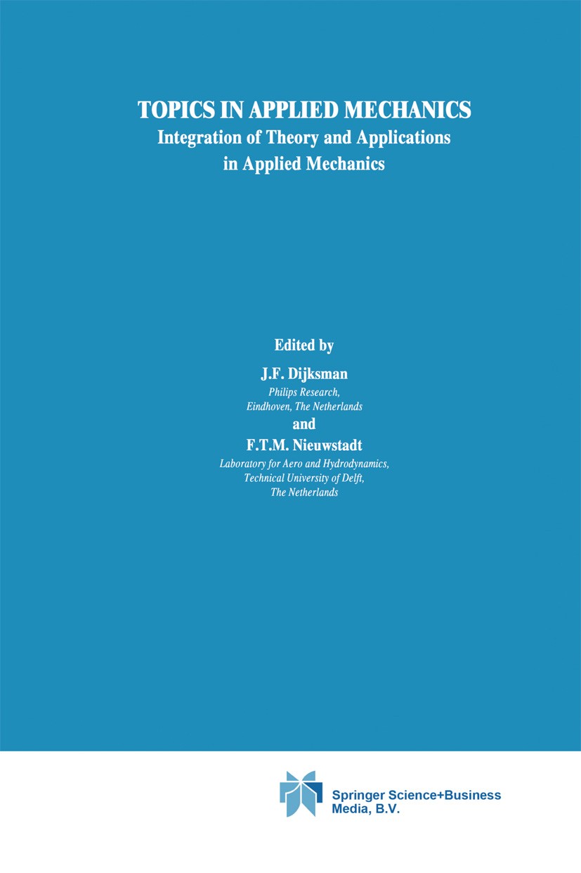 Titlebook: Topics in Applied Mechanics; Integration of Theor J. F. Dijksman,F. T. M. Nieuwstadt Book 1993 Springer Science+Business Media Dordrecht 19 Titlebook: Topics in Applied Mechanics; Integration of Theor J. F. Dijksman,F. T. M. Nieuwstadt Book 1993 Springer Science+Business Media Dordrecht 19