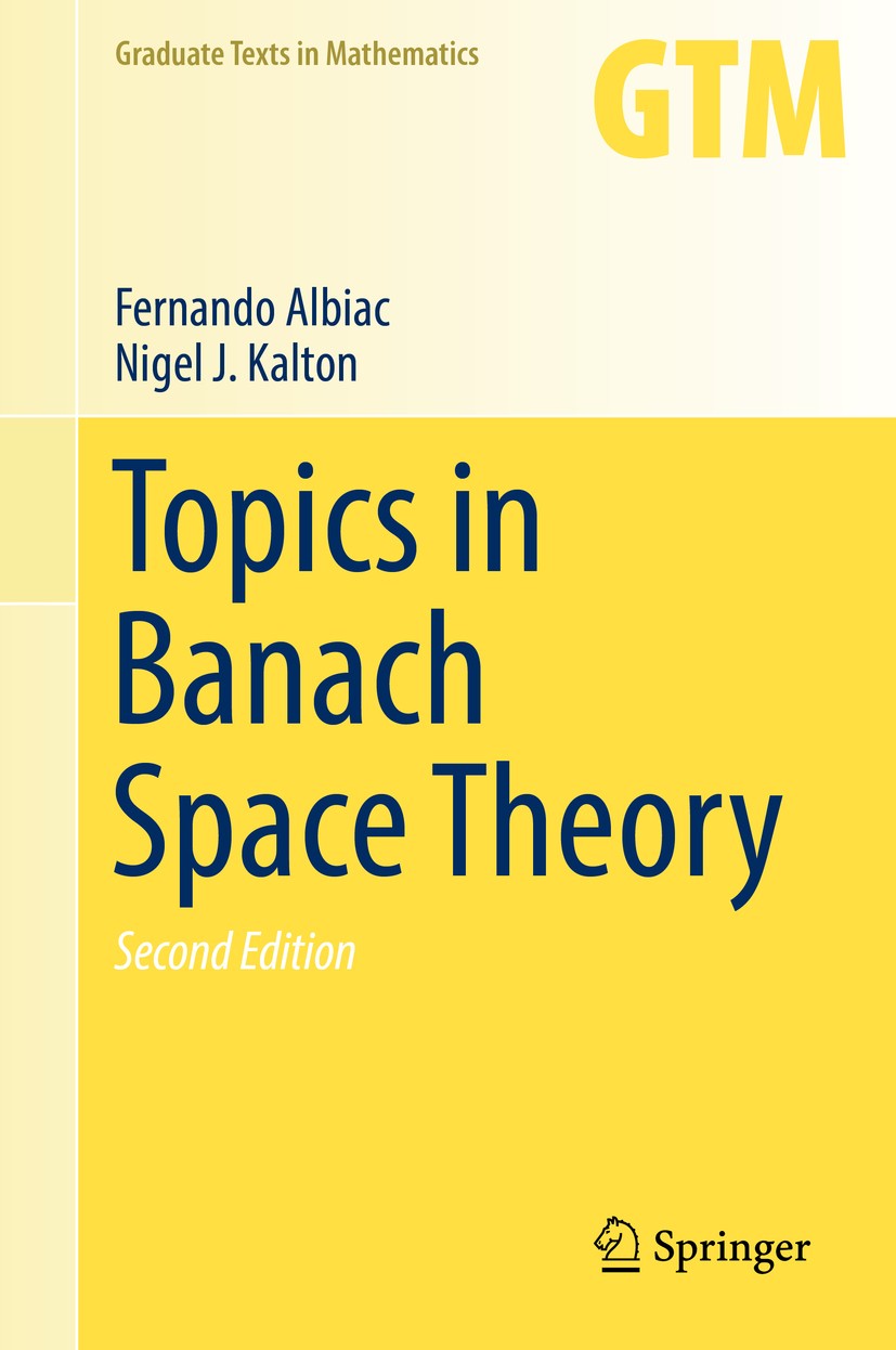 Titlebook: Topics in Banach Space Theory; Fernando Albiac,Nigel J. Kalton Textbook 2016Latest edition Springer International Publishing Switzerland 2 Titlebook: Topics in Banach Space Theory; Fernando Albiac,Nigel J. Kalton Textbook 2016Latest edition Springer International Publishing Switzerland 2