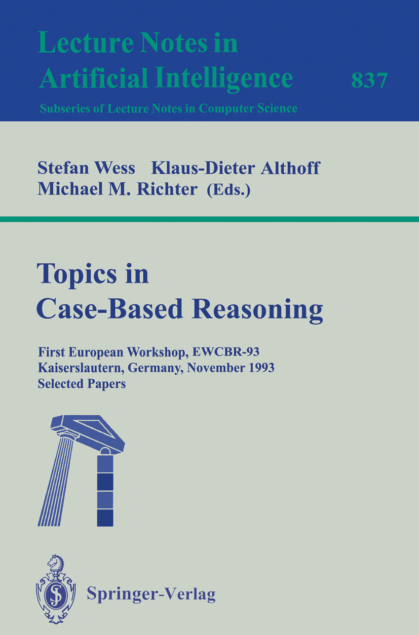 Titlebook: Topics in Case-Based Reasoning; First European Works Stefan Wess,Klaus-Dieter Althoff,Michael M. Richte Conference proceedings 1994 Springe Titlebook: Topics in Case-Based Reasoning; First European Works Stefan Wess,Klaus-Dieter Althoff,Michael M. Richte Conference proceedings 1994 Springe