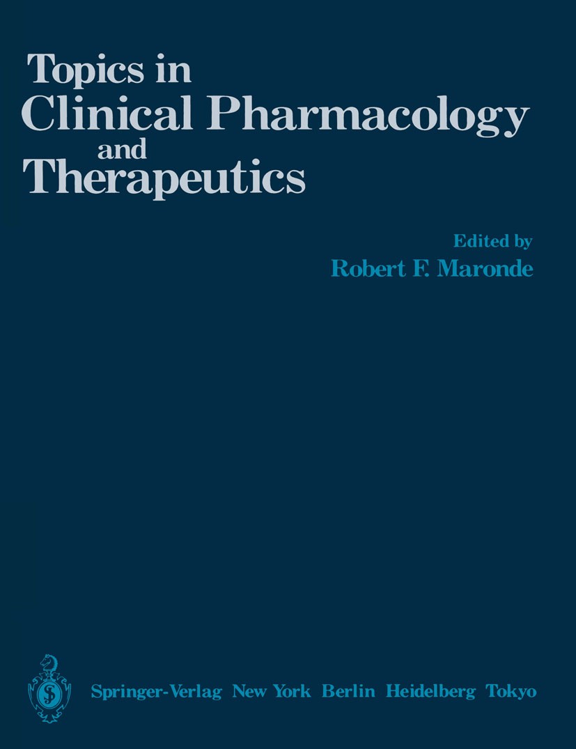 Titlebook: Topics in Clinical Pharmacology and Therapeutics; Robert F. Maronde (Professor of Medicine, Head) Book 1986 Springer-Verlag New York Inc. Titlebook: Topics in Clinical Pharmacology and Therapeutics; Robert F. Maronde (Professor of Medicine, Head) Book 1986 Springer-Verlag New York Inc.