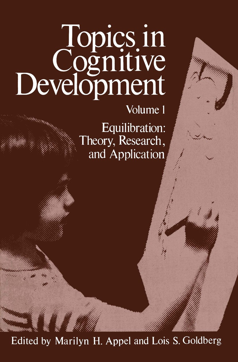 Titlebook: Topics in Cognitive Development; Equilibration: Theor Marilyn H. Appel,Lois S. Goldberg Book 1977 Plenum Press, New York 1977 ETA.Jean Piag Titlebook: Topics in Cognitive Development; Equilibration: Theor Marilyn H. Appel,Lois S. Goldberg Book 1977 Plenum Press, New York 1977 ETA.Jean Piag