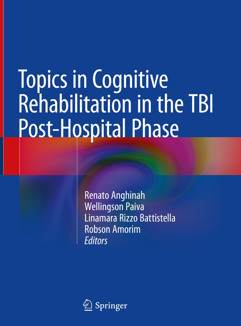Titlebook: Topics in Cognitive Rehabilitation in the TBI Post-Hospital Phase; Renato Anghinah,Wellingson Paiva,Robson Amorim Book 2018 Springer Inter Titlebook: Topics in Cognitive Rehabilitation in the TBI Post-Hospital Phase; Renato Anghinah,Wellingson Paiva,Robson Amorim Book 2018 Springer Inter
