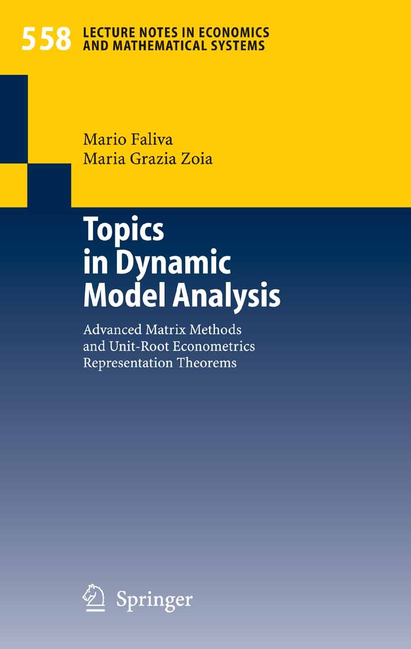 Titlebook: Topics in Dynamic Model Analysis; Advanced Matrix Meth Mario Faliva,Maria Grazia Zoia Book 20061st edition Springer-Verlag Berlin Heidelber Titlebook: Topics in Dynamic Model Analysis; Advanced Matrix Meth Mario Faliva,Maria Grazia Zoia Book 20061st edition Springer-Verlag Berlin Heidelber