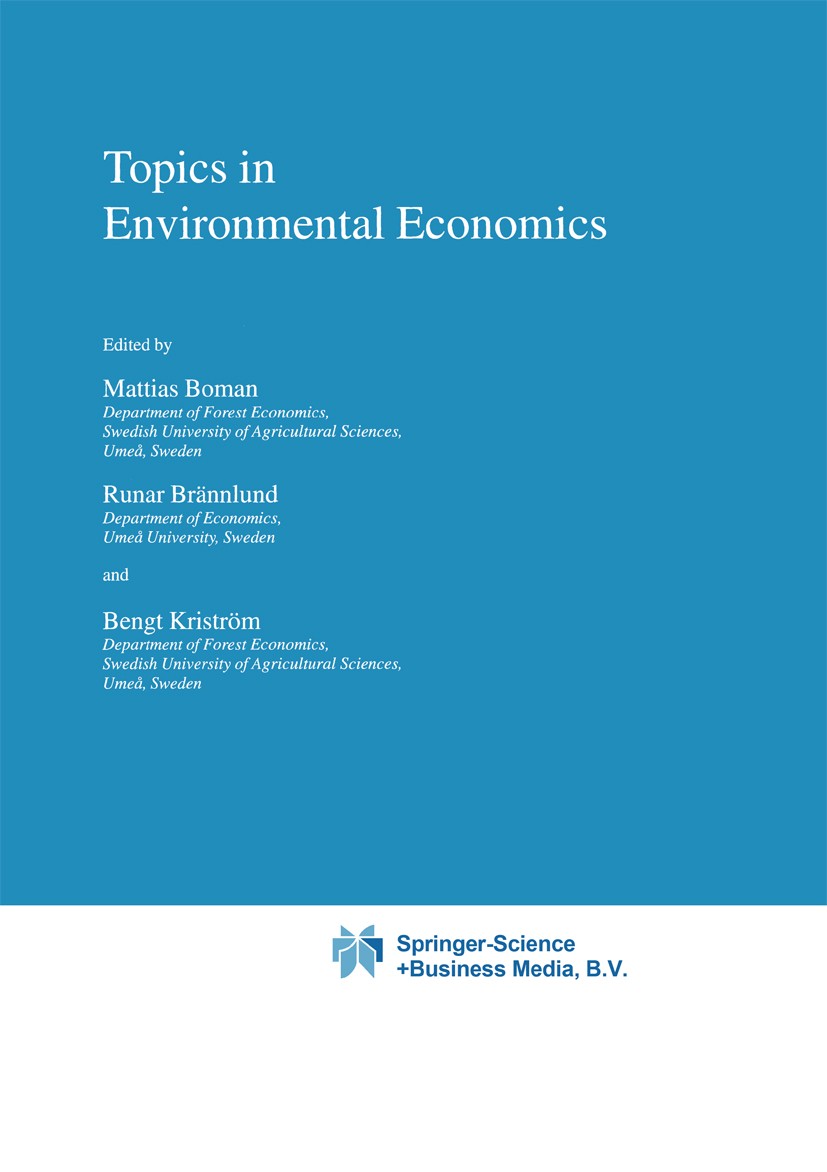 Titlebook: Topics in Environmental Economics; Mattias Boman,Runar Brännlund,Bengt Kriström Book 1999 Springer Science+Business Media Dordrecht 1999 B Titlebook: Topics in Environmental Economics; Mattias Boman,Runar Brännlund,Bengt Kriström Book 1999 Springer Science+Business Media Dordrecht 1999 B