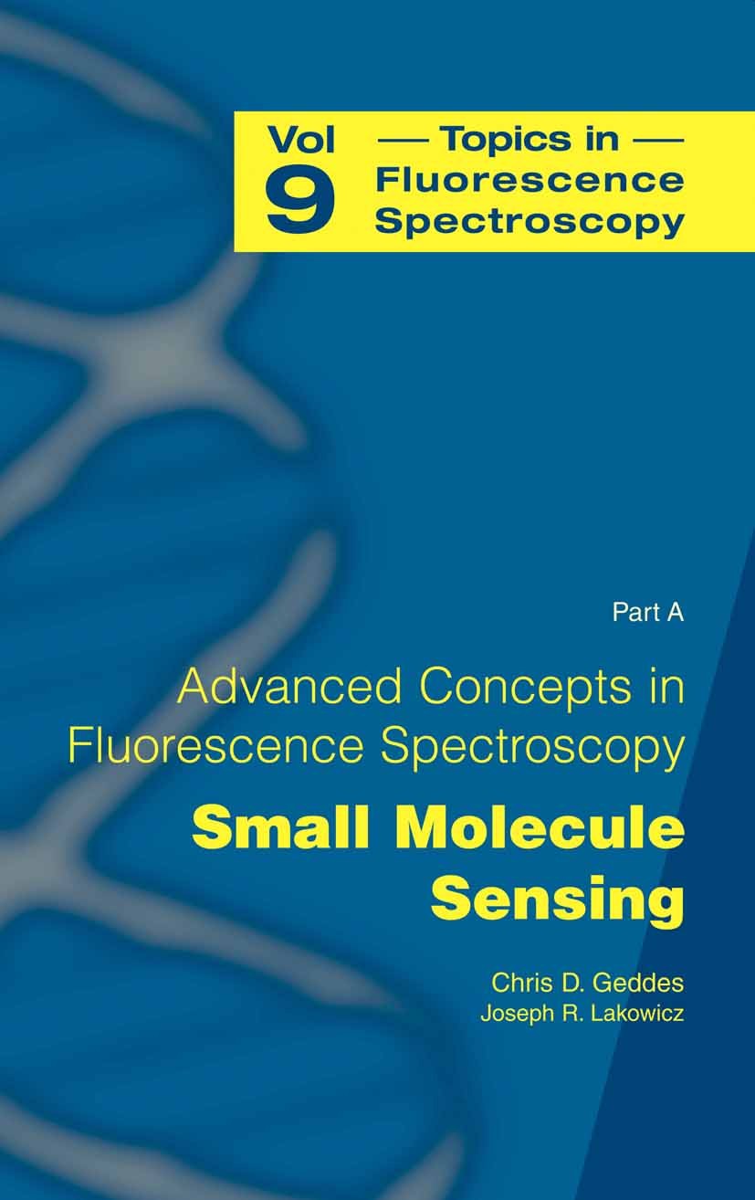 Titlebook: Advanced Concepts in Fluorescence Sensing; Part A: Small Molecu Chris D. Geddes,Joseph R. Lakowicz Book 2005 Springer-Verlag US 2005 RNA.bi Titlebook: Advanced Concepts in Fluorescence Sensing; Part A: Small Molecu Chris D. Geddes,Joseph R. Lakowicz Book 2005 Springer-Verlag US 2005 RNA.bi