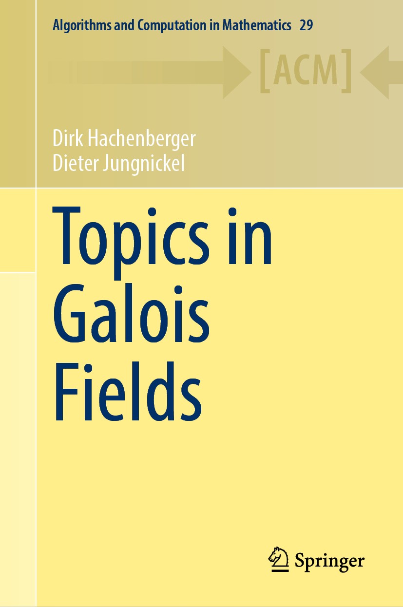 Titlebook: Topics in Galois Fields; Dirk Hachenberger,Dieter Jungnickel Textbook 2020 Springer Nature Switzerland AG 2020 Algebraic extension.Bases a Titlebook: Topics in Galois Fields; Dirk Hachenberger,Dieter Jungnickel Textbook 2020 Springer Nature Switzerland AG 2020 Algebraic extension.Bases a