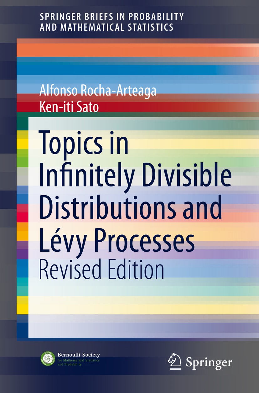 Titlebook: Topics in Infinitely Divisible Distributions and Lévy Processes, Revised Edition; Alfonso Rocha-Arteaga,Ken-iti Sato Book 2019 Springer Na Titlebook: Topics in Infinitely Divisible Distributions and Lévy Processes, Revised Edition; Alfonso Rocha-Arteaga,Ken-iti Sato Book 2019 Springer Na