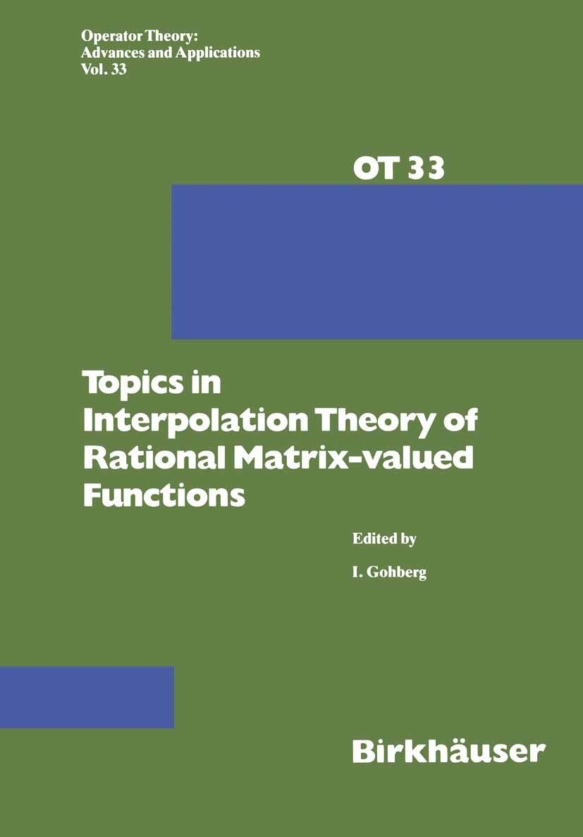 Titlebook: Topics in Interpolation Theory of Rational Matrix-valued Functions; I. Gohberg Book 1988 Springer Basel AG 1988 Blaschke product.function. Titlebook: Topics in Interpolation Theory of Rational Matrix-valued Functions; I. Gohberg Book 1988 Springer Basel AG 1988 Blaschke product.function.