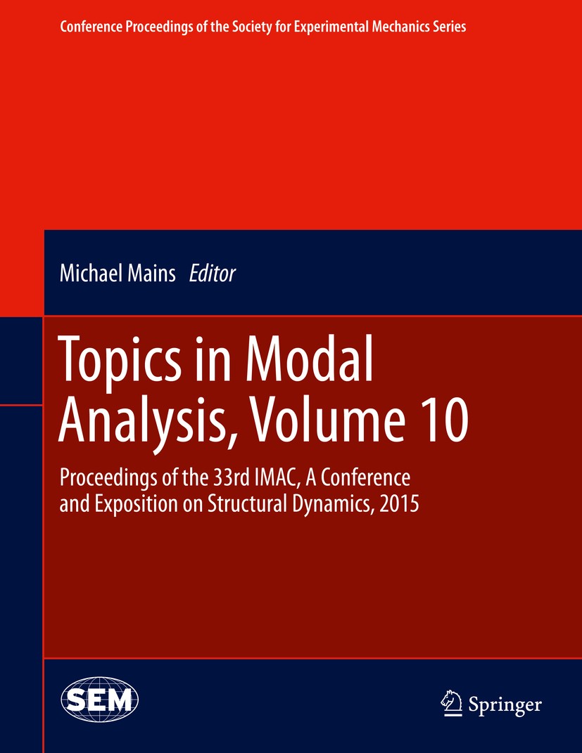 Titlebook: Topics in Modal Analysis, Volume 10; Proceedings of the 3 Michael Mains Conference proceedings 2015 The Society for Experimental Mechanics, Titlebook: Topics in Modal Analysis, Volume 10; Proceedings of the 3 Michael Mains Conference proceedings 2015 The Society for Experimental Mechanics,