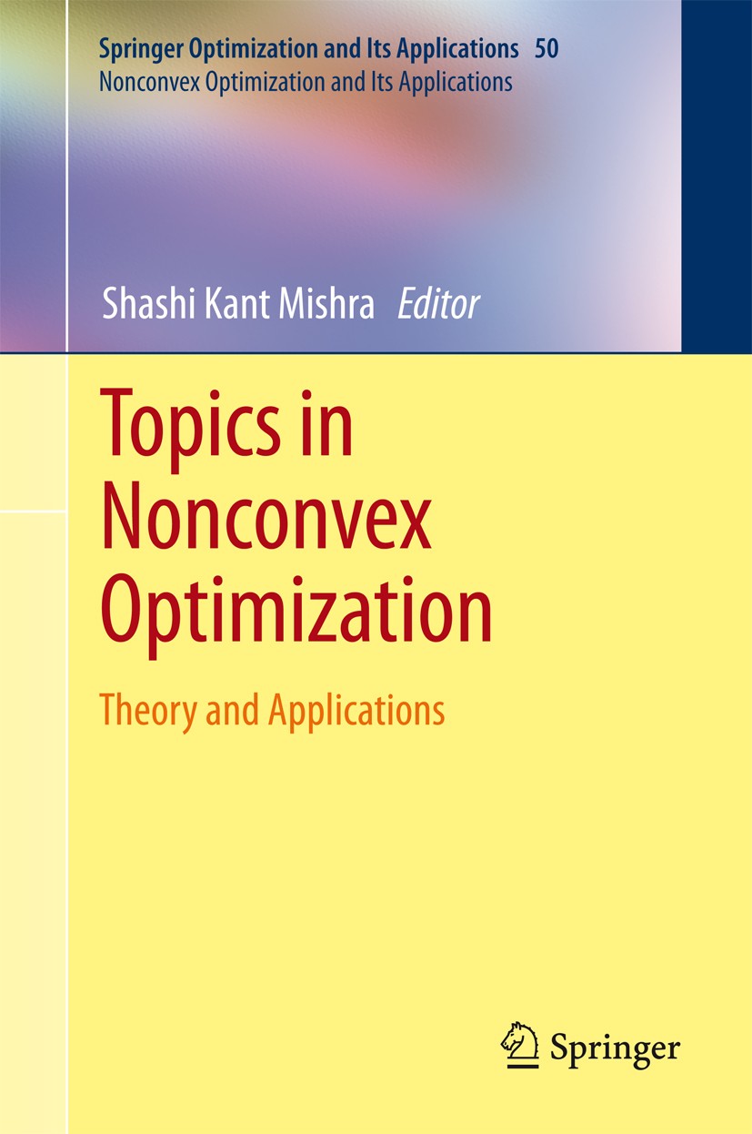 Titlebook: Topics in Nonconvex Optimization; Theory and Applicati Shashi Kant Mishra Book 2011 Springer New York 2011 Nonconvex Optimization.Operation Titlebook: Topics in Nonconvex Optimization; Theory and Applicati Shashi Kant Mishra Book 2011 Springer New York 2011 Nonconvex Optimization.Operation