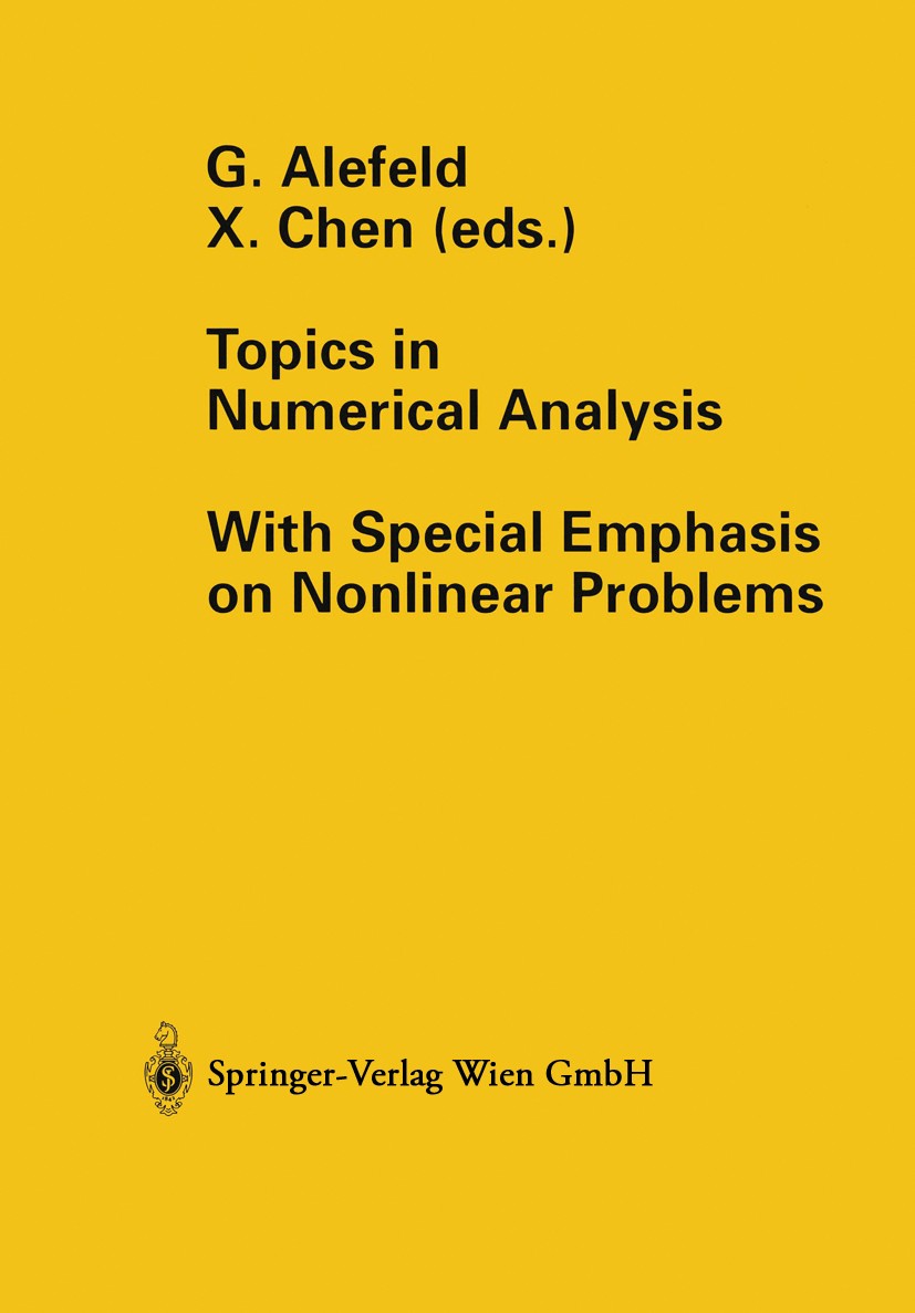 Titlebook: Topics in Numerical Analysis; With Special Emphasi Goetz Alefeld,Xiaojun Chen Conference proceedings 2001 Springer-Verlag Wien 2001 algorit Titlebook: Topics in Numerical Analysis; With Special Emphasi Goetz Alefeld,Xiaojun Chen Conference proceedings 2001 Springer-Verlag Wien 2001 algorit