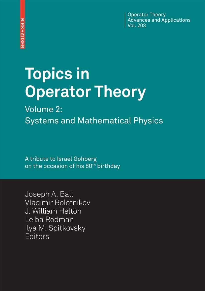 Titlebook: Topics in Operator Theory; Volume 2: Systems an Joseph A. Ball,Vladimir Bolotnikov,J. William Helt Conference proceedings 2010 Birkhäuser B Titlebook: Topics in Operator Theory; Volume 2: Systems an Joseph A. Ball,Vladimir Bolotnikov,J. William Helt Conference proceedings 2010 Birkhäuser B