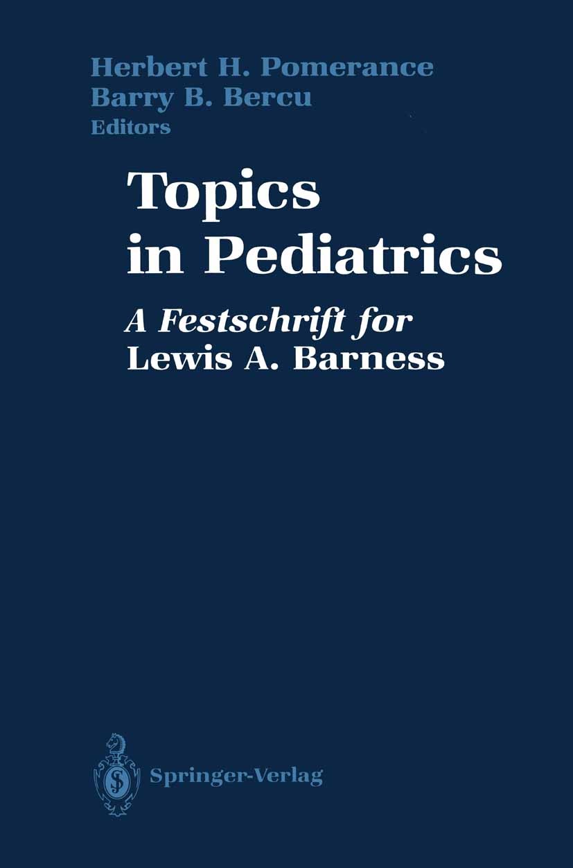 Titlebook: Topics in Pediatrics; A Festschrift for Le Herbert H. Pomerance (Professor of Pediatrics, Pro Book 1990 Springer-Verlag New York Inc. 1990 Titlebook: Topics in Pediatrics; A Festschrift for Le Herbert H. Pomerance (Professor of Pediatrics, Pro Book 1990 Springer-Verlag New York Inc. 1990