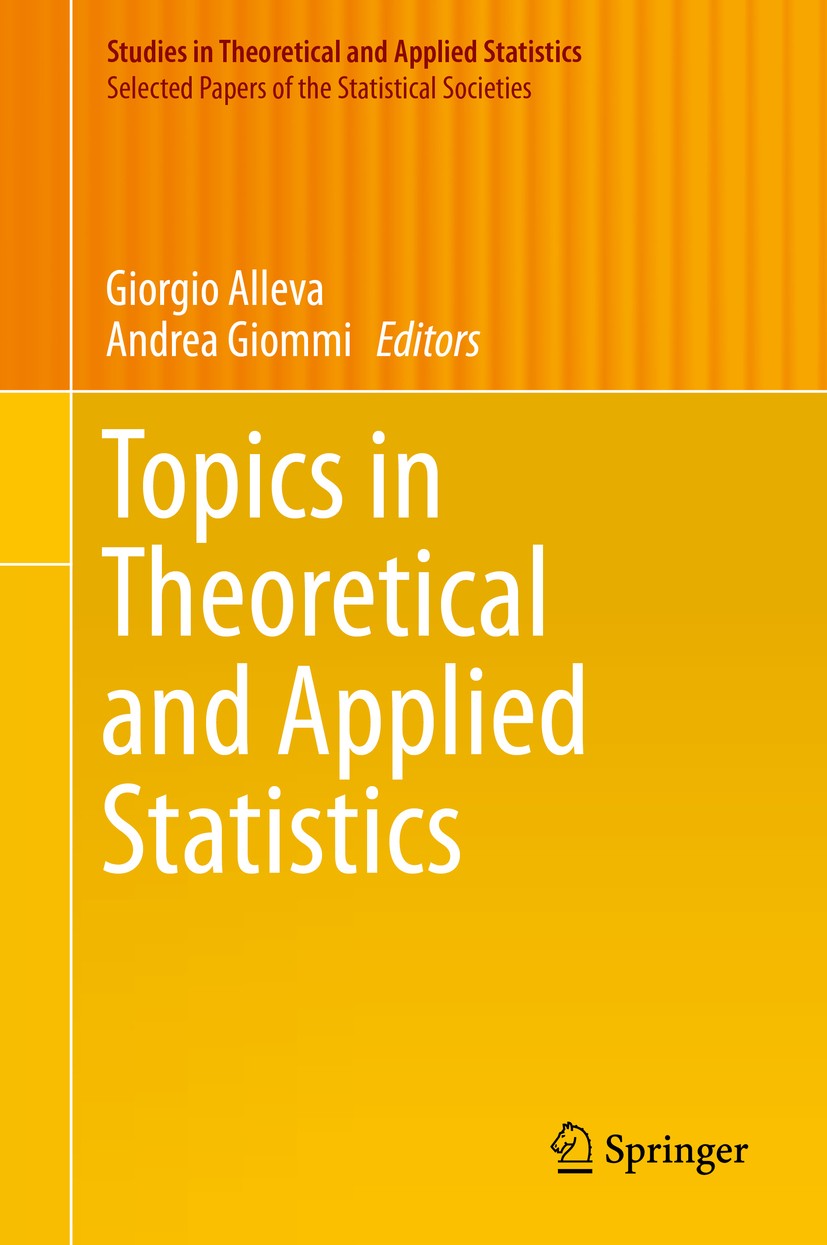 Titlebook: Topics in Theoretical and Applied Statistics; Giorgio Alleva,Andrea Giommi Conference proceedings 2016 The Editor(s) (if applicable) and T Titlebook: Topics in Theoretical and Applied Statistics; Giorgio Alleva,Andrea Giommi Conference proceedings 2016 The Editor(s) (if applicable) and T