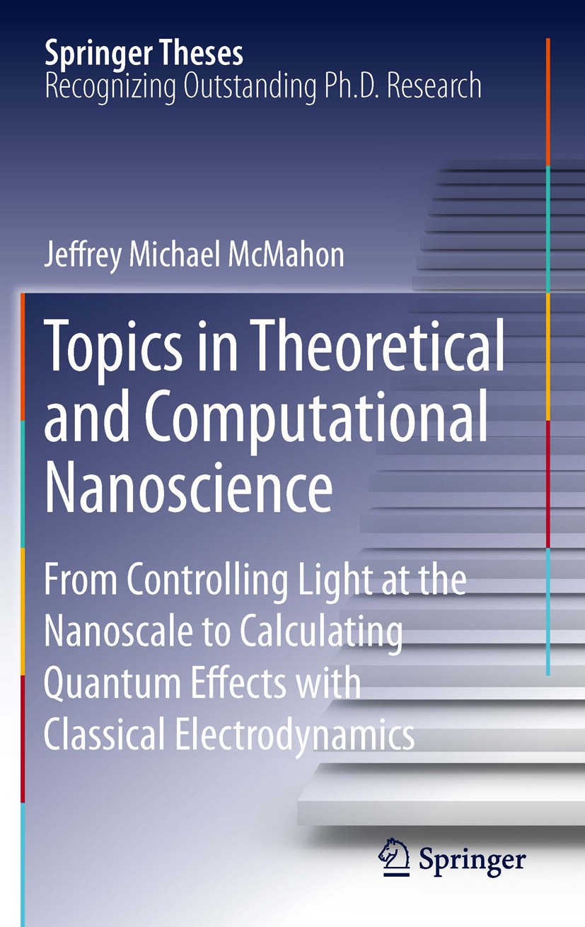 Titlebook: Topics in Theoretical and Computational Nanoscience; From Controlling Lig Jeffrey Michael McMahon Book 2011 Springer Science+Business Media Titlebook: Topics in Theoretical and Computational Nanoscience; From Controlling Lig Jeffrey Michael McMahon Book 2011 Springer Science+Business Media
