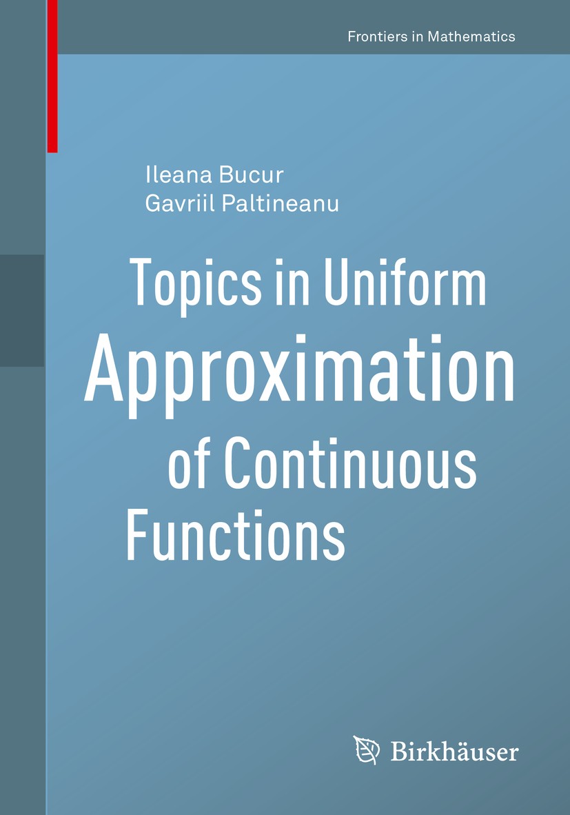 Titlebook: Topics in Uniform Approximation of Continuous Functions; Ileana Bucur,Gavriil Paltineanu Book 2020 The Editor(s) (if applicable) and The A Titlebook: Topics in Uniform Approximation of Continuous Functions; Ileana Bucur,Gavriil Paltineanu Book 2020 The Editor(s) (if applicable) and The A