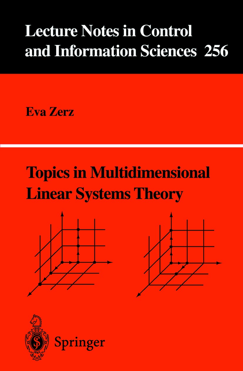 Titlebook: Topics in Multidimensional Linear Systems Theory; Eva Zerz Book 2000 Springer-Verlag London 2000 Algebraic Systems Theory.Applied Algebra. Titlebook: Topics in Multidimensional Linear Systems Theory; Eva Zerz Book 2000 Springer-Verlag London 2000 Algebraic Systems Theory.Applied Algebra.